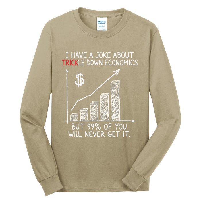 Funny Joke Trickle Down Economics Is A Trick Tall Long Sleeve T-Shirt