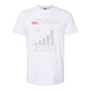 Funny Joke Trickle Down Economics Is A Trick Softstyle CVC T-Shirt