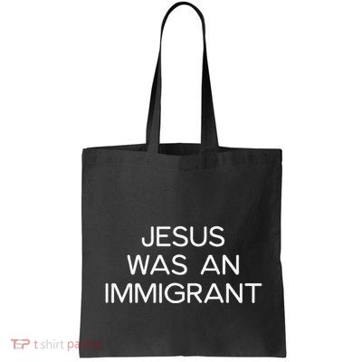 Funny Jesus Was An Immigrant Faith Jesus Christian Bag