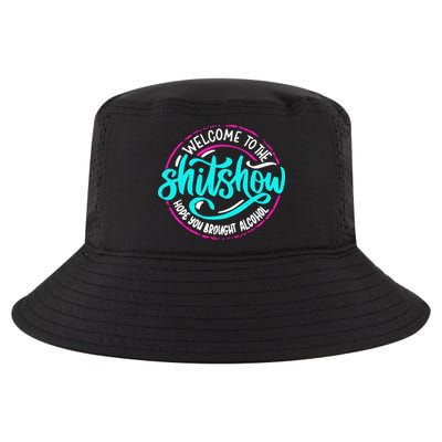 Funny Joke Welcome To The Shit Show Hope You Brought Alcohol Cool Comfort Performance Bucket Hat