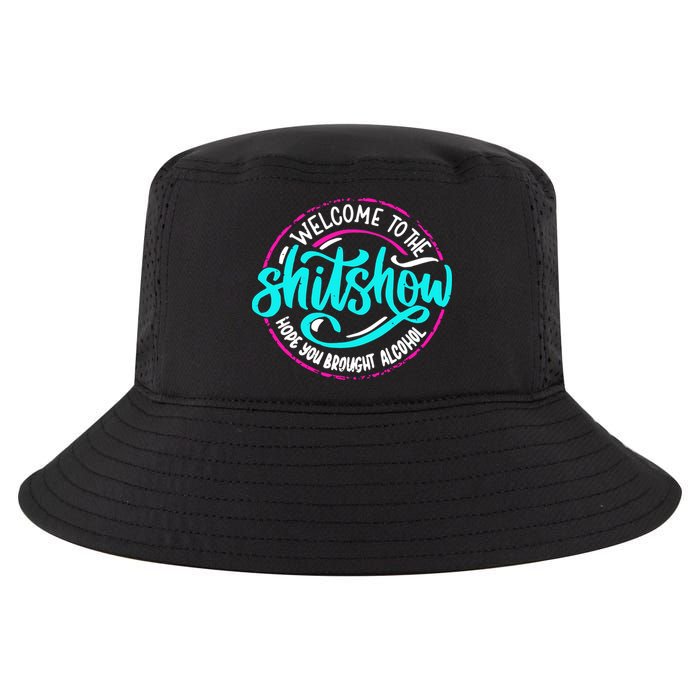 Funny Joke Welcome To The Shit Show Hope You Brought Alcohol Cool Comfort Performance Bucket Hat