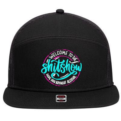 Funny Joke Welcome To The Shit Show Hope You Brought Alcohol 7 Panel Mesh Trucker Snapback Hat