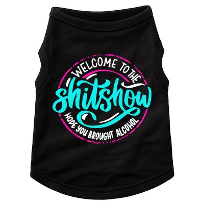 Funny Joke Welcome To The Shit Show Hope You Brought Alcohol Doggie Tank