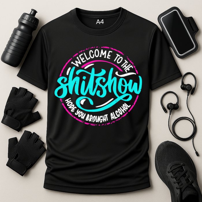 Funny Joke Welcome To The Shit Show Hope You Brought Alcohol Cooling Performance Crew T-Shirt