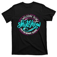 Funny Joke Welcome To The Shit Show Hope You Brought Alcohol T-Shirt