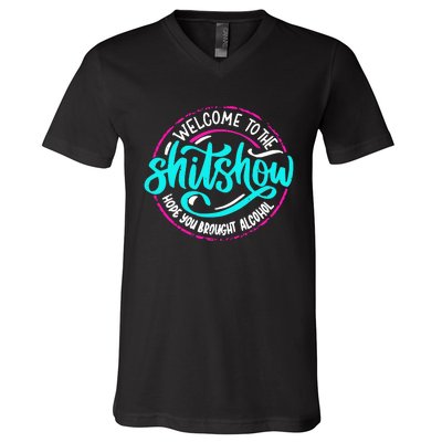 Funny Joke Welcome To The Shit Show Hope You Brought Alcohol V-Neck T-Shirt