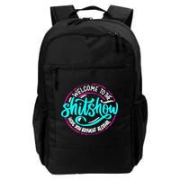 Funny Joke Welcome To The Shit Show Hope You Brought Alcohol Backpack