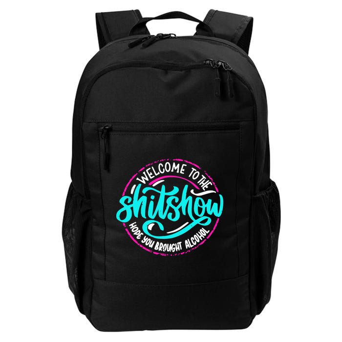 Funny Joke Welcome To The Shit Show Hope You Brought Alcohol Backpack