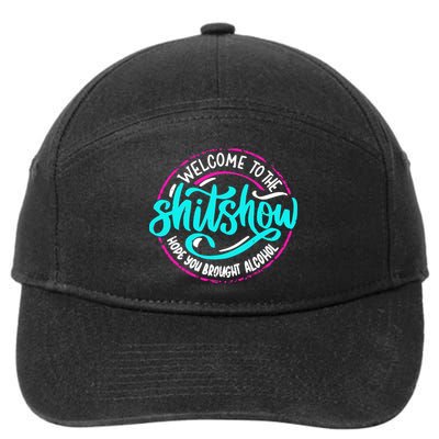 Funny Joke Welcome To The Shit Show Hope You Brought Alcohol 7-Panel Snapback Hat