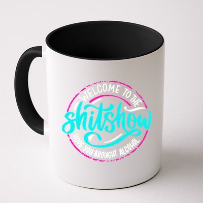 Funny Joke Welcome To The Shit Show Hope You Brought Alcohol Mug
