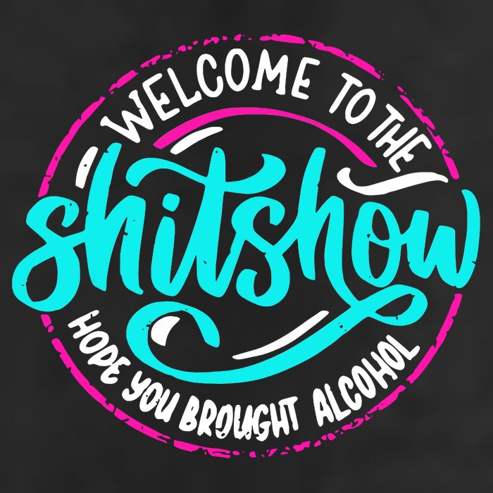 Funny Joke Welcome To The Shit Show Hope You Brought Alcohol 11oz C Handle Ceramic Mug