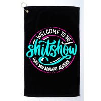 Funny Joke Welcome To The Shit Show Hope You Brought Alcohol Golf Towel