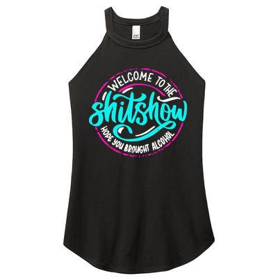 Funny Joke Welcome To The Shit Show Hope You Brought Alcohol Women's Perfect Tri Rocker Tank