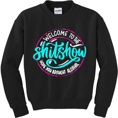 Funny Joke Welcome To The Shit Show Hope You Brought Alcohol Kids Sweatshirt