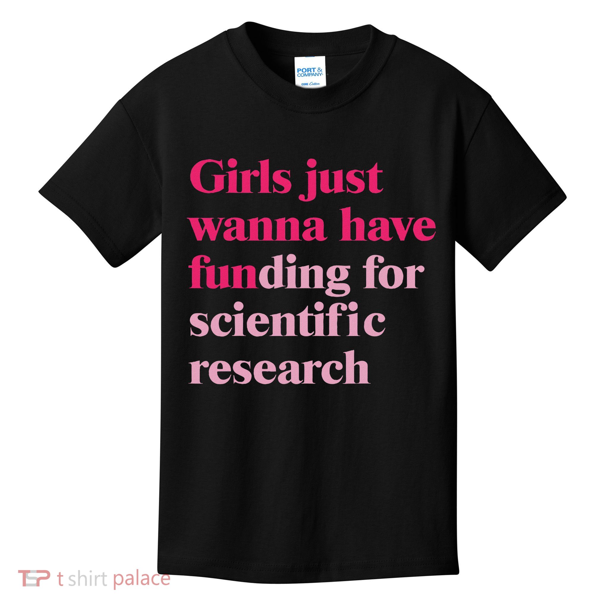 Funny Just Wanna Have Funding For Scientific Research Kids T-Shirt