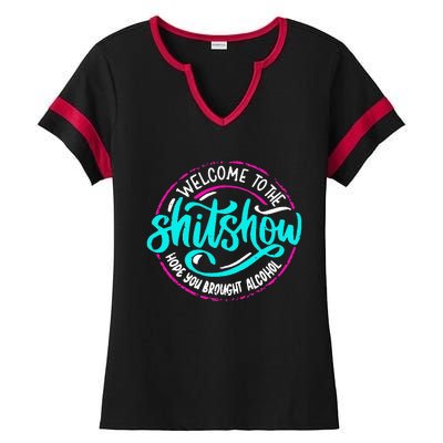 Funny Joke Welcome To The Shit Show Hope You Brought Alcohol Ladies Halftime Notch Neck Tee