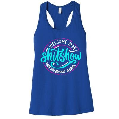 Funny Joke Welcome To The Shit Show Hope You Brought Alcohol Women's Racerback Tank