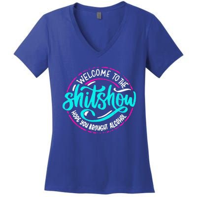 Funny Joke Welcome To The Shit Show Hope You Brought Alcohol Women's V-Neck T-Shirt