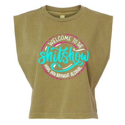 Funny Joke Welcome To The Shit Show Hope You Brought Alcohol Garment-Dyed Women's Muscle Tee