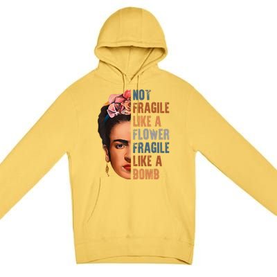 Frida Kahlo Be Like Her Not Fragile Flower Professor Premium Pullover Hoodie