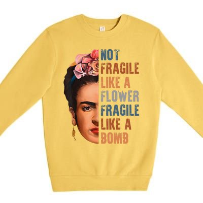 Frida Kahlo Be Like Her Not Fragile Flower Professor Premium Crewneck Sweatshirt