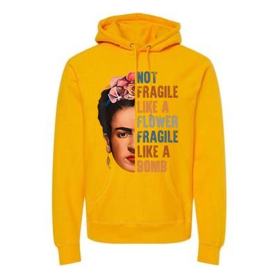 Frida Kahlo Be Like Her Not Fragile Flower Professor Premium Hoodie