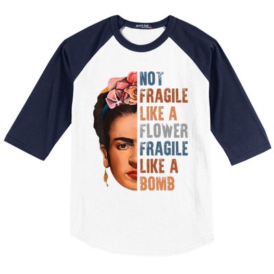 Frida Kahlo Be Like Her Not Fragile Flower Professor Baseball Sleeve Shirt