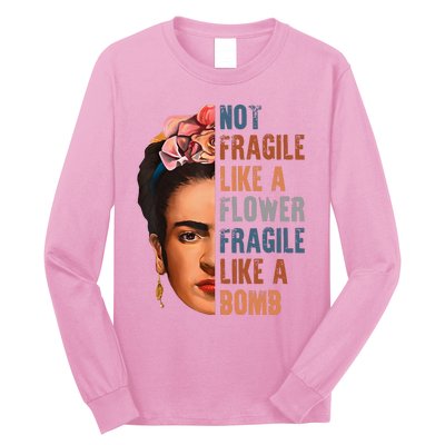 Frida Kahlo Be Like Her Not Fragile Flower Professor Long Sleeve Shirt