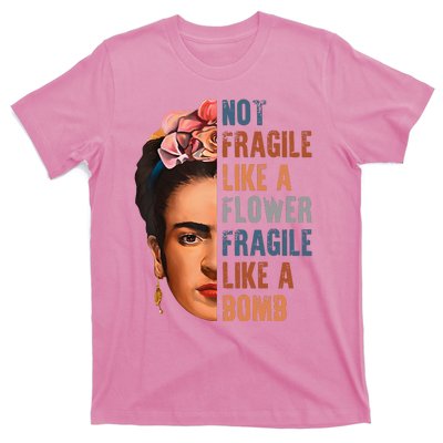 Frida Kahlo Be Like Her Not Fragile Flower Professor T-Shirt