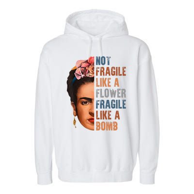 Frida Kahlo Be Like Her Not Fragile Flower Professor Garment-Dyed Fleece Hoodie