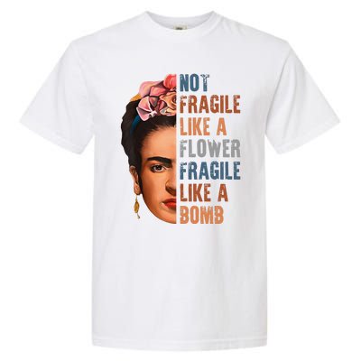 Frida Kahlo Be Like Her Not Fragile Flower Professor Garment-Dyed Heavyweight T-Shirt