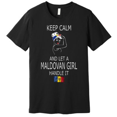 Funny Keep Calm And Let A Maldovan Girl Handle It Premium T-Shirt