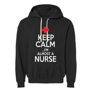 Funny Keep Calm Im Almost A Nurse Graduation Gift Garment-Dyed Fleece Hoodie