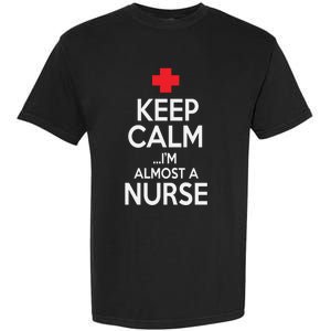 Funny Keep Calm Im Almost A Nurse Graduation Gift Garment-Dyed Heavyweight T-Shirt