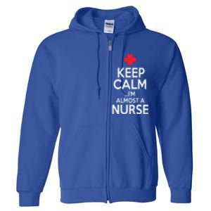 Funny Keep Calm Im Almost A Nurse Graduation Gift Full Zip Hoodie