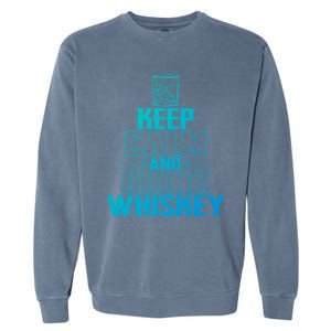 Funny Keep Calm And Whiskey Quote Whiskey Lover Adults Gift Garment-Dyed Sweatshirt