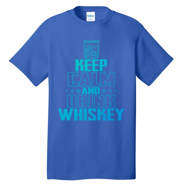 Funny Keep Calm And Whiskey Quote Whiskey Lover Adults Gift Tall T-Shirt