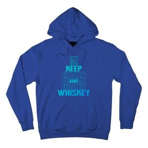 Funny Keep Calm And Whiskey Quote Whiskey Lover Adults Gift Tall Hoodie