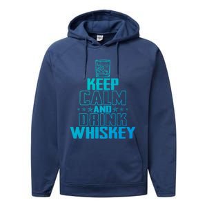 Funny Keep Calm And Whiskey Quote Whiskey Lover Adults Gift Performance Fleece Hoodie