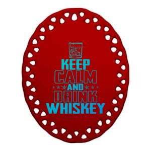 Funny Keep Calm And Whiskey Quote Whiskey Lover Adults Gift Ceramic Oval Ornament