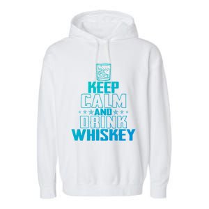 Funny Keep Calm And Whiskey Quote Whiskey Lover Adults Gift Garment-Dyed Fleece Hoodie