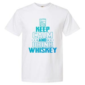 Funny Keep Calm And Whiskey Quote Whiskey Lover Adults Gift Garment-Dyed Heavyweight T-Shirt