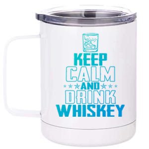 Funny Keep Calm And Whiskey Quote Whiskey Lover Adults Gift 12 oz Stainless Steel Tumbler Cup