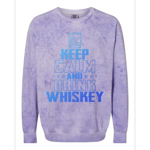 Funny Keep Calm And Whiskey Quote Whiskey Lover Adults Gift Colorblast Crewneck Sweatshirt