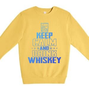 Funny Keep Calm And Whiskey Quote Whiskey Lover Adults Gift Premium Crewneck Sweatshirt