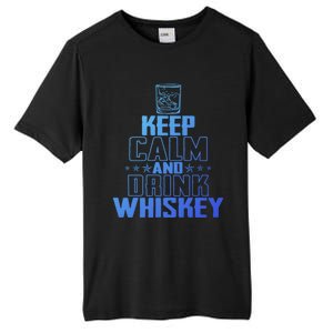 Funny Keep Calm And Whiskey Quote Whiskey Lover Adults Gift Tall Fusion ChromaSoft Performance T-Shirt