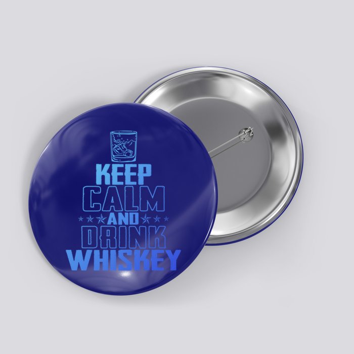 Funny Keep Calm And Whiskey Quote Whiskey Lover Adults Gift Button