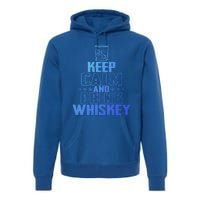 Funny Keep Calm And Whiskey Quote Whiskey Lover Adults Gift Premium Hoodie