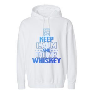 Funny Keep Calm And Whiskey Quote Whiskey Lover Adults Gift Garment-Dyed Fleece Hoodie