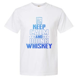 Funny Keep Calm And Whiskey Quote Whiskey Lover Adults Gift Garment-Dyed Heavyweight T-Shirt